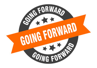 Fototapeta premium going forward sign. going forward round ribbon sticker. going forward tag