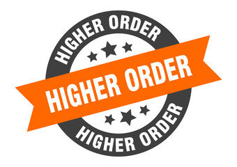 higher order sign. higher order round ribbon sticker. higher order tag