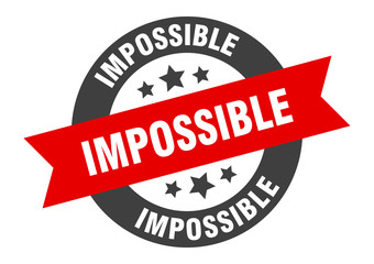 impossible sign. impossible round ribbon sticker. impossible tag