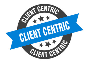 client centric sign. client centric round ribbon sticker. client centric tag