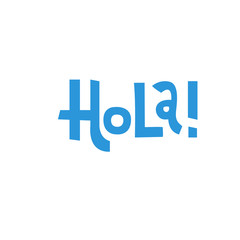 Funny hand drawn lettering quote :Hola. Print can be used for greeting card, mug, brochures, poster, label, sticker etc. Isolated phrase on white background