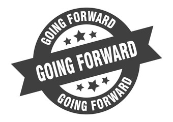 going forward sign. going forward round ribbon sticker. going forward tag