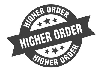 higher order sign. higher order round ribbon sticker. higher order tag