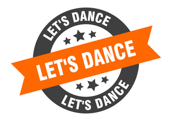 Fototapeta premium let's dance sign. let's dance round ribbon sticker. let's dance tag
