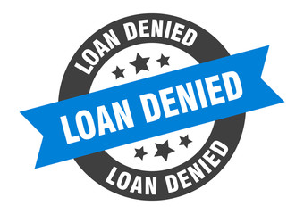 loan denied sign. loan denied round ribbon sticker. loan denied tag