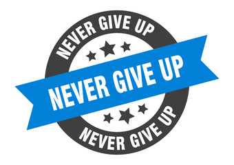 Fototapeta premium never give up sign. never give up round ribbon sticker. never give up tag