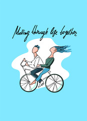 Inspirational illustration and hand-lettered inspirational phrase. Loving couple taking a bicycle ride, ski-like background. Loving couple concept, wedding day concept