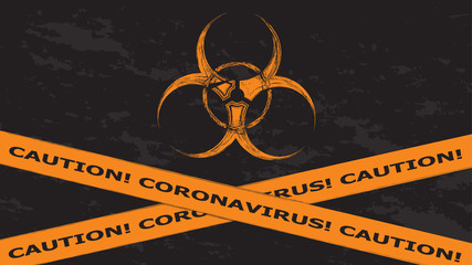 Orange biohazard sign with two restrictive tapes located crosswise and inscription Caution Coronavirus . Vector illustrator in grunge style.