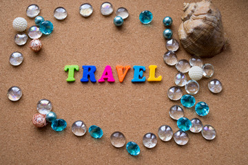 travel, shell, pebbles on the background of the Board cork. cruise, vacation.