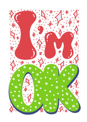 I'm Ok quote vector illustration. Banner hand written design. Calligraphic trendy symbol. Modern inspiration concept. T-shirt typography decor
