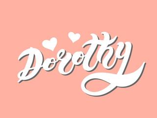 Dorothy. Woman's name. Hand drawn lettering. Vector illustration. Best for Birthday banner