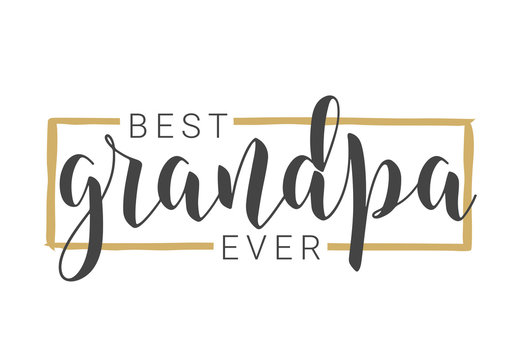Vector Illustration. Handwritten Lettering of Best Grandpa Ever. Template for Greeting Card, Postcard, Invitation, Party, Poster, Print or Web Product. Objects Isolated on White Background.
