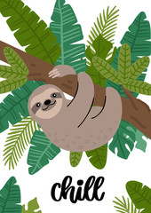 Cute sloth with exotic tropical leaves and with hand-drawn phrase: Chill. Beautiful animal print design for home decor. Modern vector illustration.