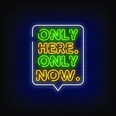 Only Here Only Now Neon Signs Style Text Vector