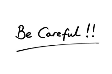 Be Careful!!