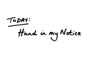 Hand in my Notice