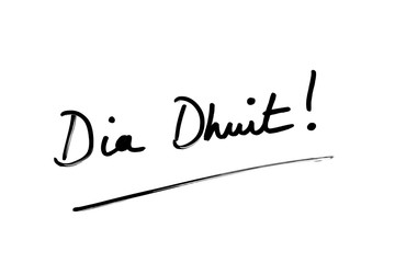 Dia Dhuit! - the Gaeilge phrase meaning Hello!
