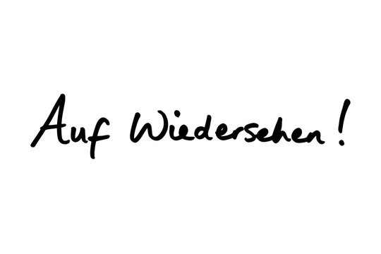 Auf Wiedersehen - the German phrase for Goodbye