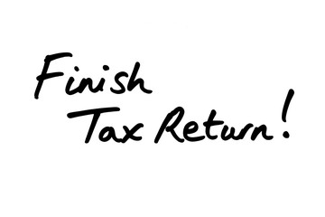 Fototapeta na wymiar Finish Tax Return!