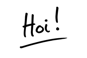 Hoi - the informal Dutch word for Hello