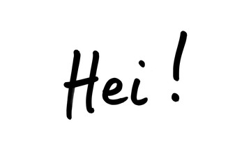 Hei - informal Norwegian word for Hello