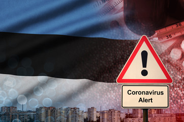 Estonia flag and Coronavirus 2019-nCoV alert sign. Concept of high probability of novel coronavirus...