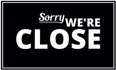 sorry we are close store banner 