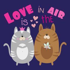 Love is in the air- text with cute cats. Good for greeting card, poster, banner, textile print, and gift design.