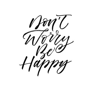 Don't worry be happy postcard. Hand drawn brush style modern calligraphy. Vector illustration of handwritten lettering. 