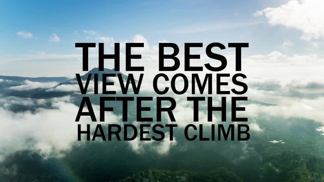 The best view comes after the hardest climb text on hill background. Shot in 4k resolution