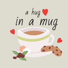 Cup of coffee cartoon vector illustration with quote a hug in a mug. Coffee beverage mug, cup of espresso or mocha or latte with cookies and coffee beans for cafe poster or postcard design.