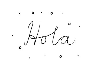 Hola phrase handwritten with a calligraphy brush. Hello in spanish. Modern brush calligraphy. Isolated word black