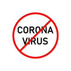 Stop corona virus sign. 2019-nCoV is crossed out with red STOP symbol. Vector illustration on white background.