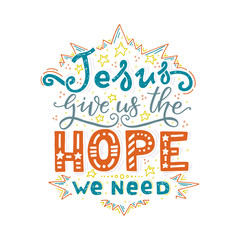Fototapeta na wymiar Vector religions lettering -Jesus give as the hope we need.