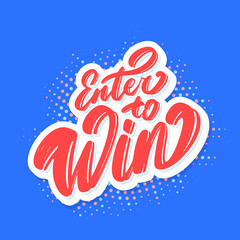 Enter to win. Vector lettering.