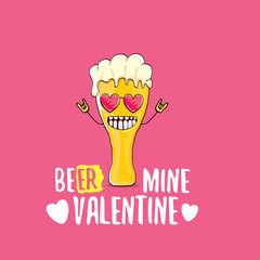 Beer mine valentines vector valentines greeting card with beer glass cartoon character isolated on pink background. Vector adult valentines day party poster design template with funny slogan