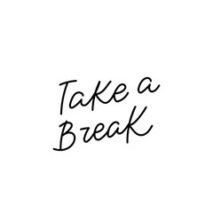 Take a break calligraphy quote lettering