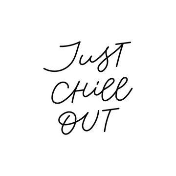 Just chill out calligraphy quote lettering