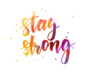 Stay strong lettering on watercolor splash