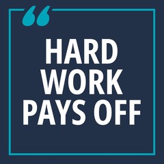Hard work pays off - quotes about working hard