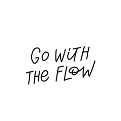 Go with the flow calligraphy quote lettering