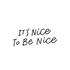 Nice to be nice calligraphy quote lettering