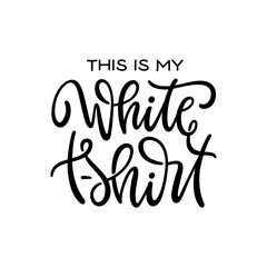 Fototapeta na wymiar This is my white t-shirt funny quote design. Vector illustration.
