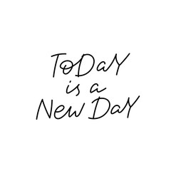 Today is a new day calligraphy quote lettering