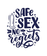 Safe sex slogan, great design for any purposes. Lettering for World AIDS Day design. Funny print, poster and banner with phraase about condoms. Vector