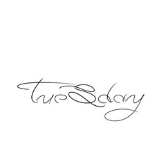 tuesday day of week Line art font with black lettering hand drawn for concept design. daily, typography . illustration background. caligraphy text. Isolated on white background