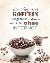 Ohne Kaffee Koffein Bohnen trinken Spruch Karte Wand Dekoraktion