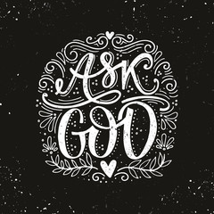 Vector religions lettering - Ask God. Modern lettering illustration.