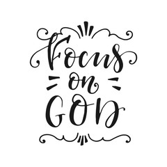 Vector religions lettering - Focus on God. Modern lettering illustration.
