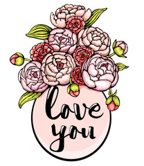 Vector phrase love you. Pink flower frame with peonies and carnations in hand drawn style. Vector for romantic design with lettering.